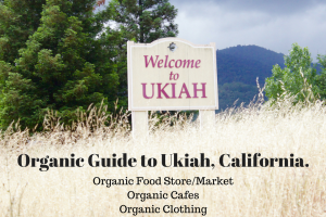 Organic Guide to Ukiah, California